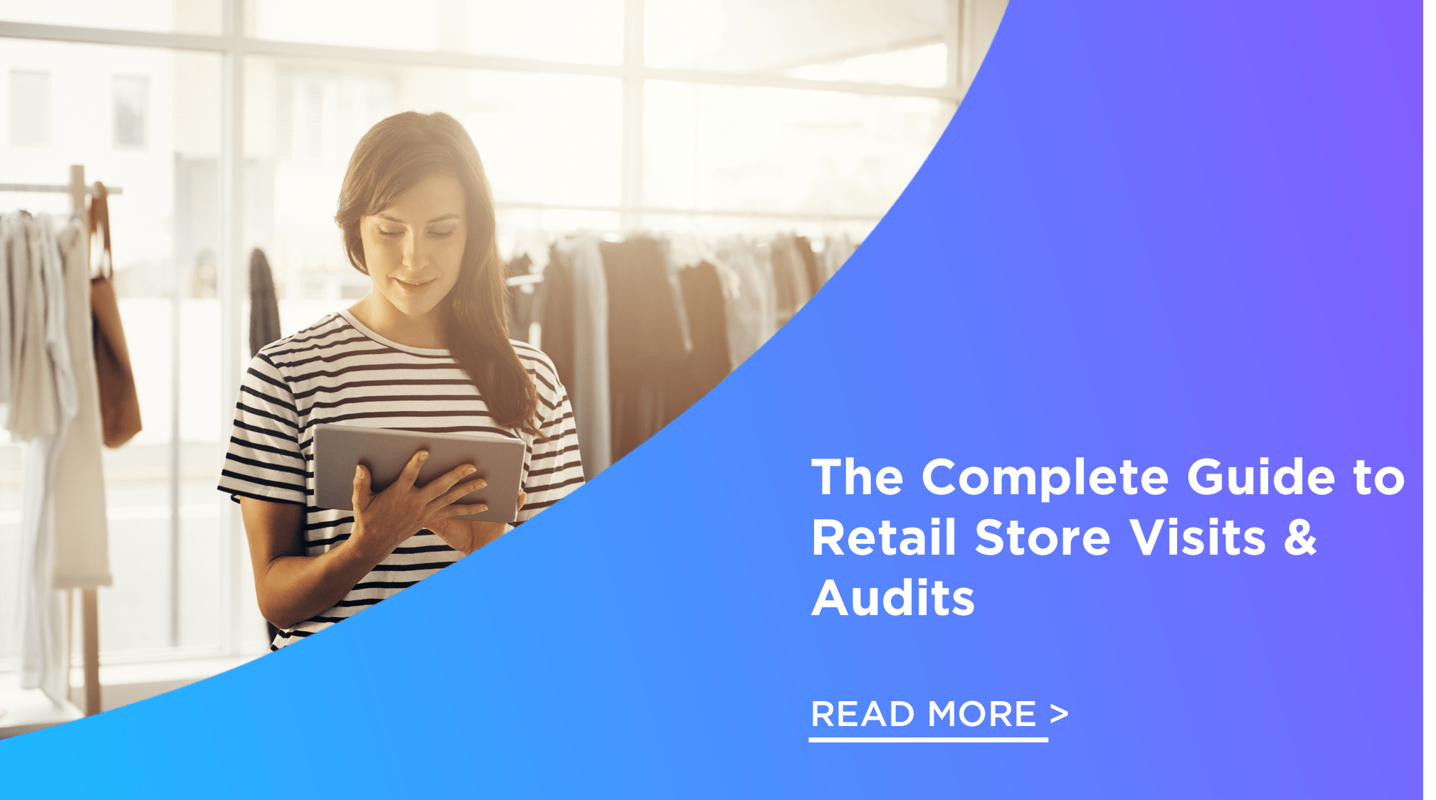 The Complete Guide To Retail Store Visits Audits